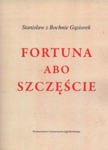 Fortuna abo Szczęście to zbiór przepowiedni, które na początku XVI wieku ułożył Stanisław z Bochnie Gąsiorek. Współczesne wydanie książki
